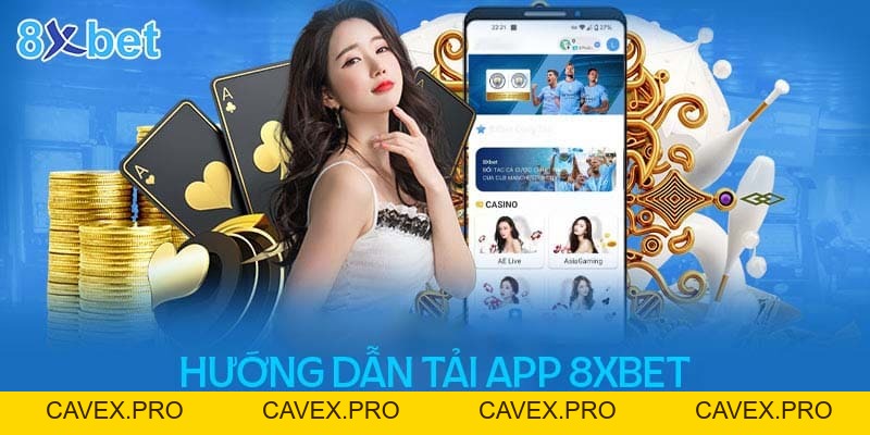 Hướng dẫn tải app 8XBet cho điện thoại và máy tính bảng siêu tiện lợi - 8xbet.international - Cavex
