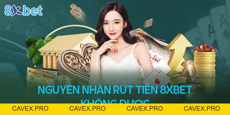 Sửa Lỗi Không Rút Được Tiền Tại 8XBET Chỉ Sau 3 Phút - Cavex