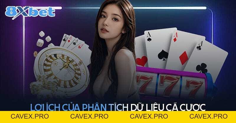 Lợi ích của việc phân tích dữ liệu trong cá cược - 8xbet.international - Cavex