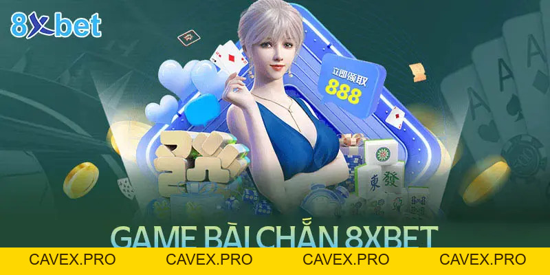 Bài Chắn 8XBET - Nơi Cung Cấp Môi Trường An Toàn Và Hấp Dẫn - Cavex