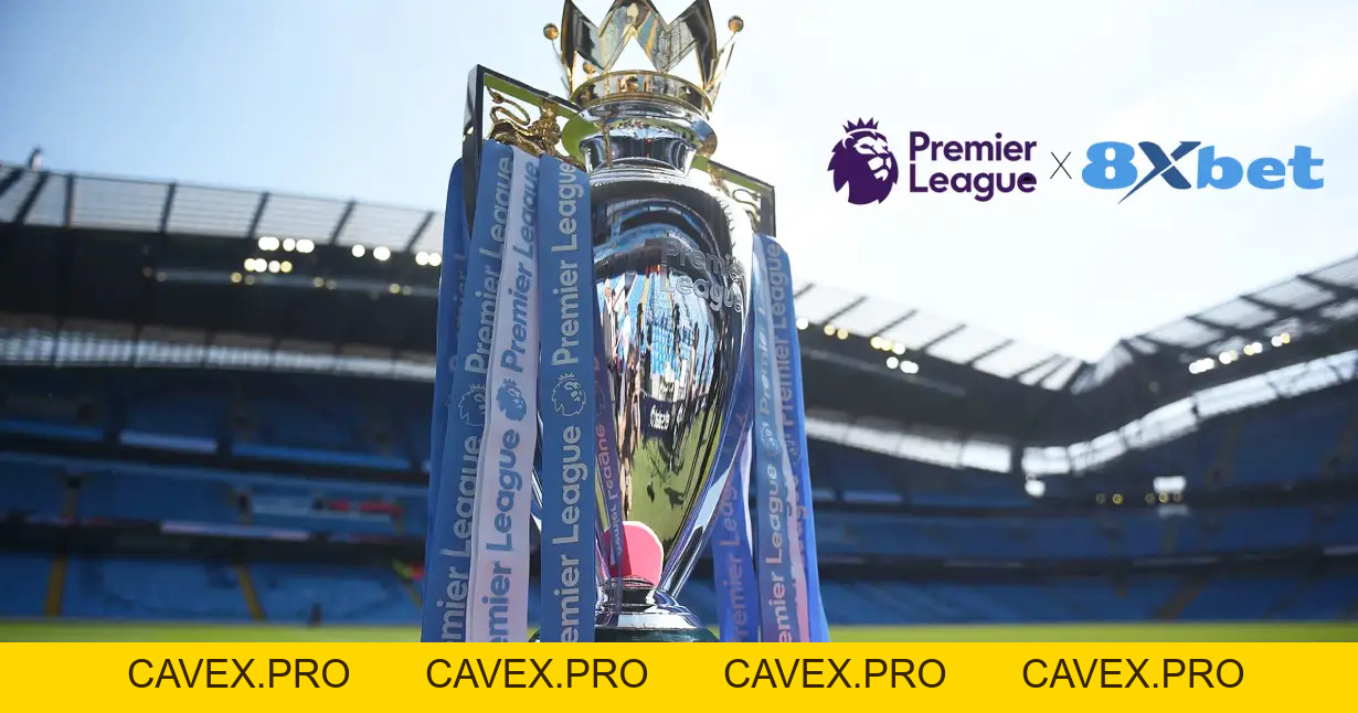 Ngoại Hạng Anh - Cá Cược & Tỷ Lệ Cược Tại 8XBET - Cavex