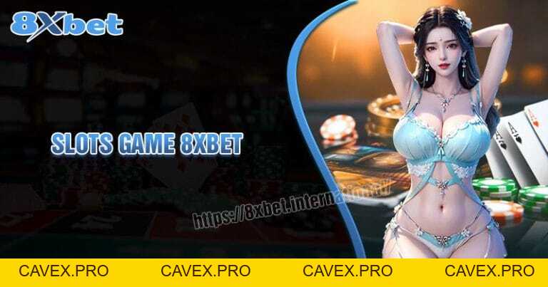 8XBET Casino - Sòng Bạc Uy Tín Với Hàng Trăm Trò Chơi - Cavex