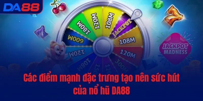 Nổ hũ DA88 - Quay hũ hăng say, rinh Jackpot dễ dàng - Cavex