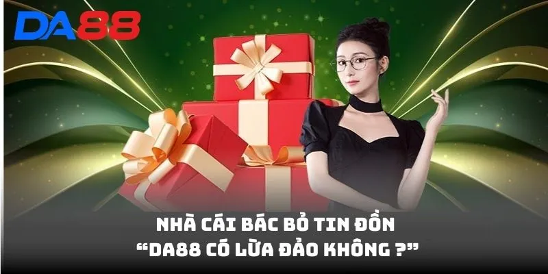 DA88 Có Lừa Đảo Không? Chi Tiết Sự Thật Về Tin Đồn Lừa Đảo  - Cavex