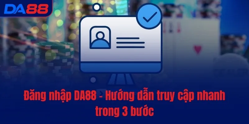 Đăng nhập DA88 - Khởi đầu, chinh phục tiền tỷ mỗi ngày - Cavex