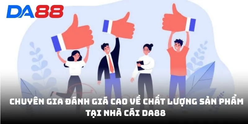 Đánh Giá DA88 - Khách Hàng Và Chuyên Gia Nói Gì Về Dịch Vụ? - Cavex