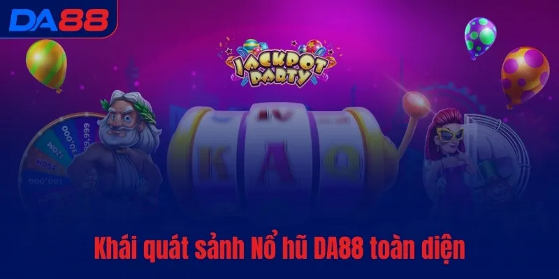 Nổ hũ DA88 - Quay hũ hăng say, rinh Jackpot dễ dàng - Cavex