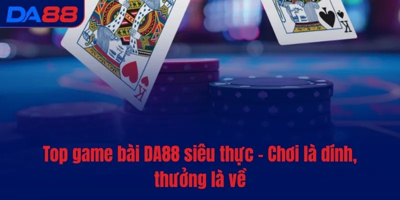 Game bài DA88 - Kho báu hot với tiền thưởng không giới hạn - Cavex