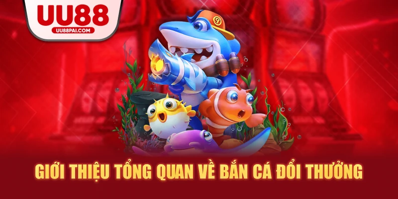 Bắn Cá Đổi Thưởng UU88 – Trải Nghiệm Giải Trí Cực Đỉnh, Thưởng Lớn Bất Ngờ - Cavex