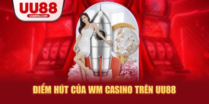 WM Casino UU88 – Thế Giới Live Casino Chuẩn Quốc Tế - Cavex
