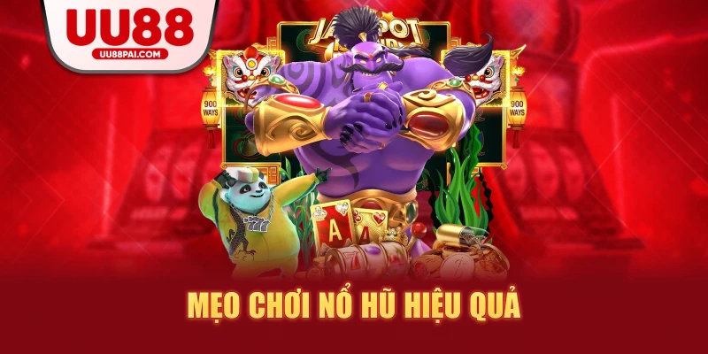 Mẹo chơi nổ hũ: Hướng dẫn chi tiết để tăng cơ hội thắng lớn - Cavex
