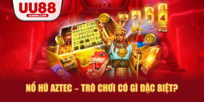 Nổ hũ Aztec: Bí quyết chinh phục kho báu khổng lồ - Cavex