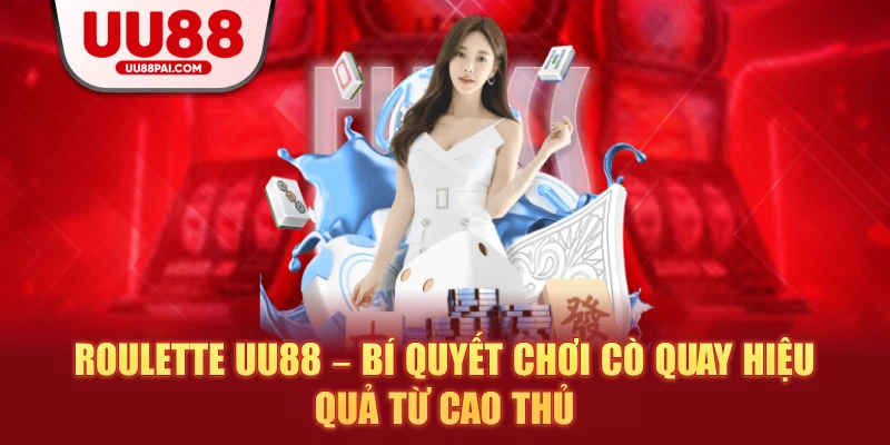 Roulette UU88 – Bí Quyết Chơi Cò Quay Hiệu Quả Từ Cao Thủ - Cavex