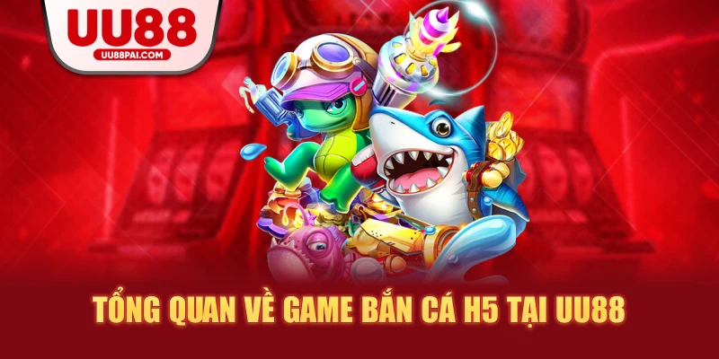 Bắn Cá H5 Tại UU88 – Trải Nghiệm Đại Dương Săn Cá Đỉnh Cao 2026 - Cavex