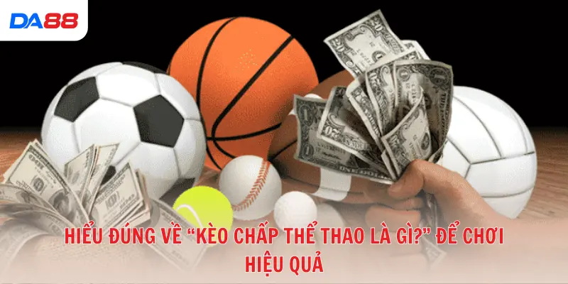 Cẩm nang cho tân thủ: Kèo chấp thể thao là gì  & cách cược hiệu quả số 1 - Cavex