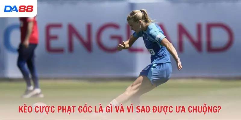 Kèo cược phạt góc có thật sự dễ thắng? Lý giải từ chuyên gia 2026 - Cavex