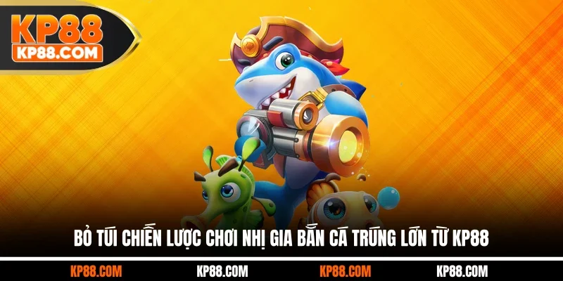 Nhị Gia Bắn Cá - Làm Chủ Chiến Thuật Săn Cá Đỉnh Cao 2026 - Cavex