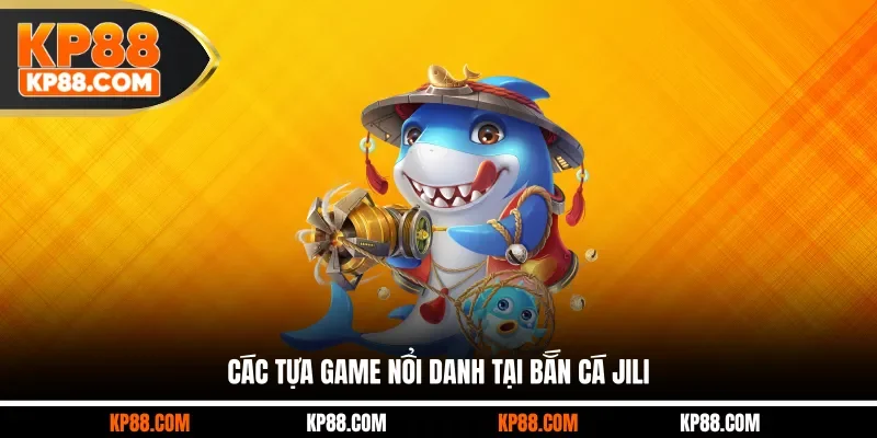 Bắn Cá JILI - Khám Phá Đại Dương Đặc Sắc Nhận Thưởng Khủng - Cavex