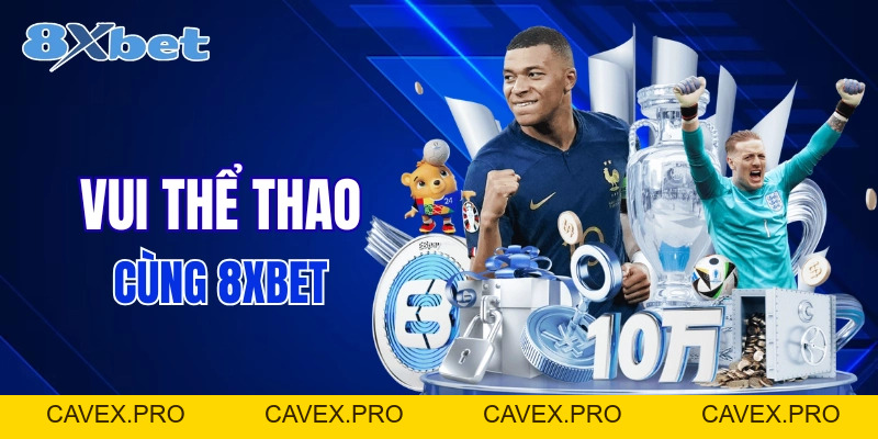 8XBET ⭐️ Link Tải App 8XBET Mới Nhất T9/2026 - Hoàn Lộc +88K - Cavex