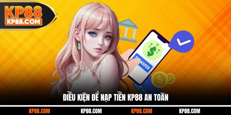 Nạp Tiền KP88 - Giao Dịch An Toàn Từ Công Nghệ Tân Tiến 2026 - Cavex