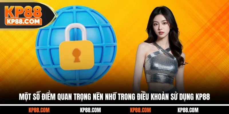 Điều Khoản Sử Dụng KP88 - Top 3+ Những Nguyên Tắc Quan Trọng - Cavex
