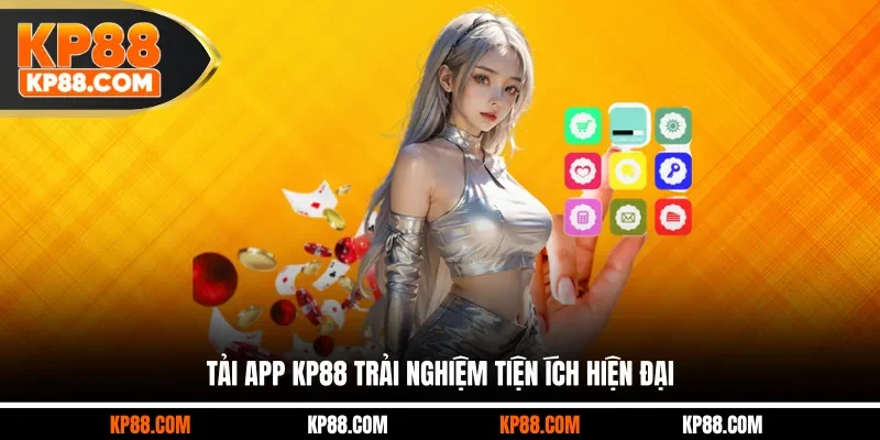 Tải App KP88 - 3 Thao Tác Sở Hữu Ứng Dụng Cho Ios & Android - Cavex