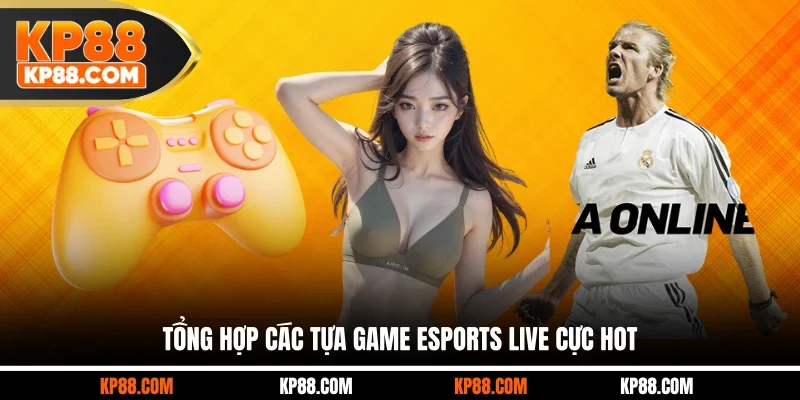 Cá Cược Esports Live - Trải Nghiệm Thả Ga Tại Nhà Cái KP88 - Cavex