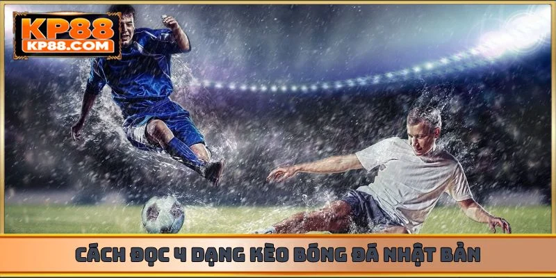 Kèo Bóng Đá Nhật Bản - Cập Nhật Biến Động, Chốt Kèo Cực Nhanh - Cavex