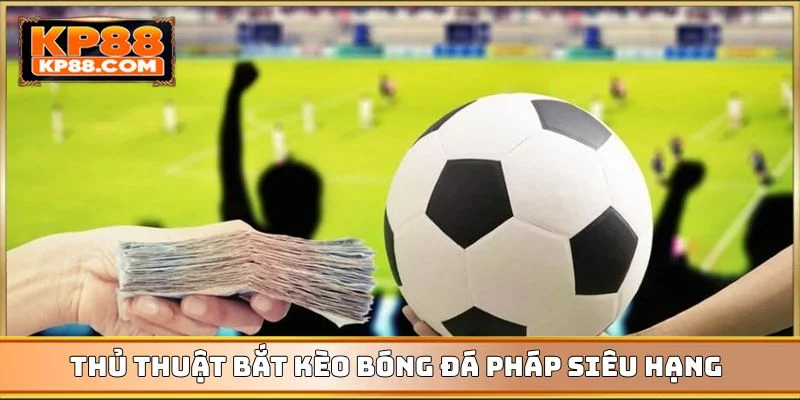 Kèo Bóng Đá Pháp - Bật Mí Cách Chọn Cửa Đặt Thông Minh - Cavex