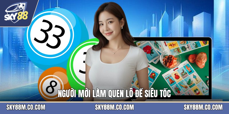 Lô Đề Siêu Tốc - Hướng Dẫn Cách Chơi Cho Người Mới - Cavex